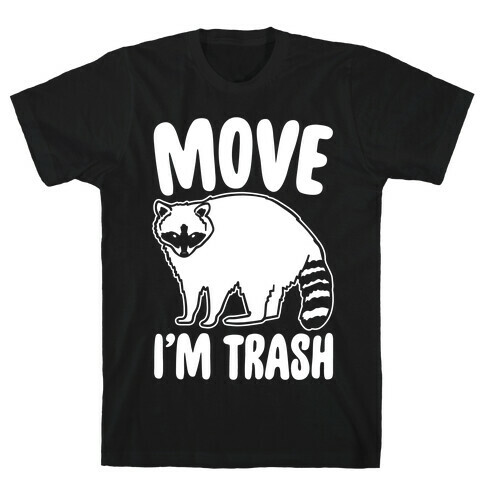 Move I'm Trash Parody White Print T-Shirt