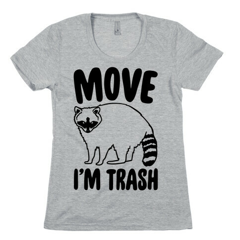 Move I'm Trash Parody Womens T-Shirt