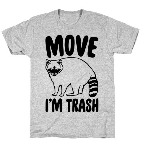Move I'm Trash Parody T-Shirt