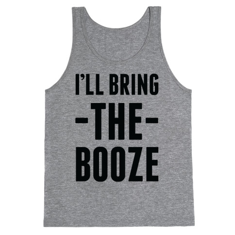 I'll Bring the Booze Tank Top