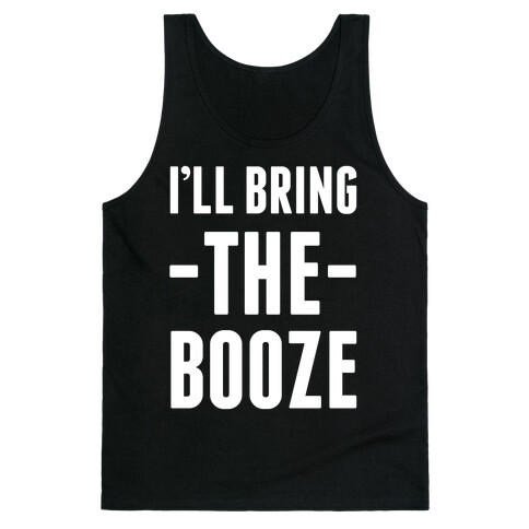 I'll Bring the Booze Tank Top