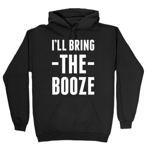 I'll Bring the Booze Hooded Sweatshirt