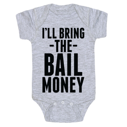 I'll Bring the Bail Money Baby One-Piece