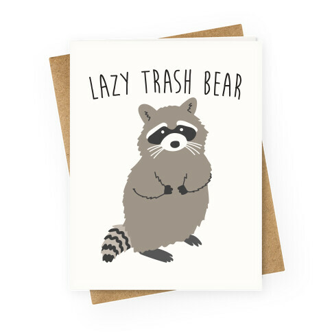 Lazy Trash Bear Greeting Card