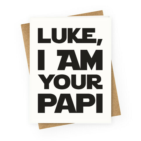 Luke, I Am Your Papi Greeting Card