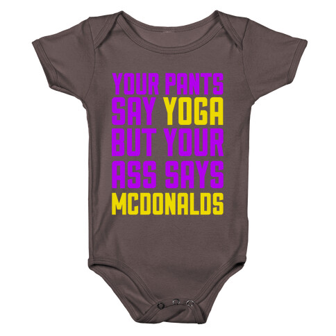 Your Pants Say Yoga But Your Ass Says McDonalds Baby One-Piece