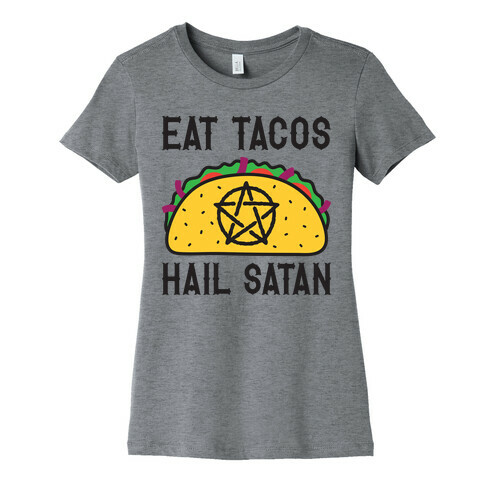 Eat Tacos Hail Satan Womens T-Shirt