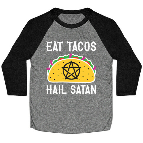 Eat Tacos Hail Satan Baseball Tee
