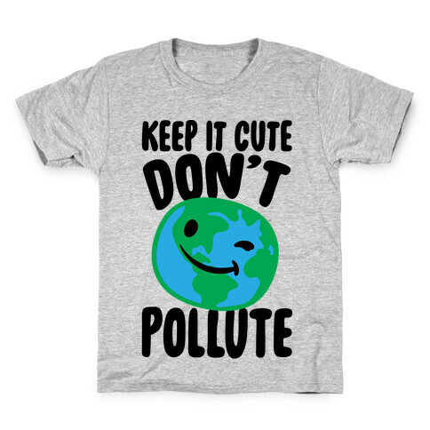 Keep It Cute Don't Pollute  Kids T-Shirt