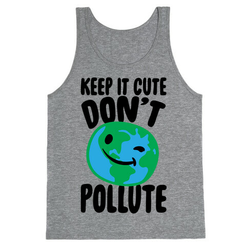 Keep It Cute Don't Pollute  Tank Top