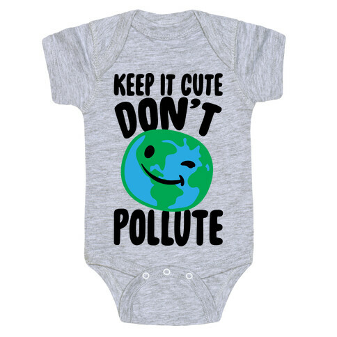 Keep It Cute Don't Pollute  Baby One-Piece