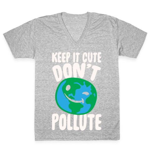 Keep It Cute Don't Pollute White Print V-Neck Tee Shirt