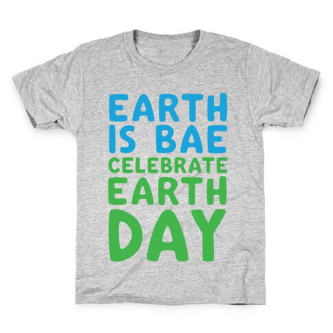 Earth Is Bae Celebrate Earth Day White Print Kids T-Shirt