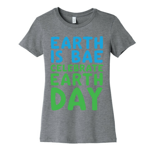 Earth Is Bae Celebrate Earth Day White Print Womens T-Shirt