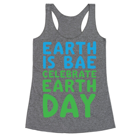 Earth Is Bae Celebrate Earth Day White Print Racerback Tank Top