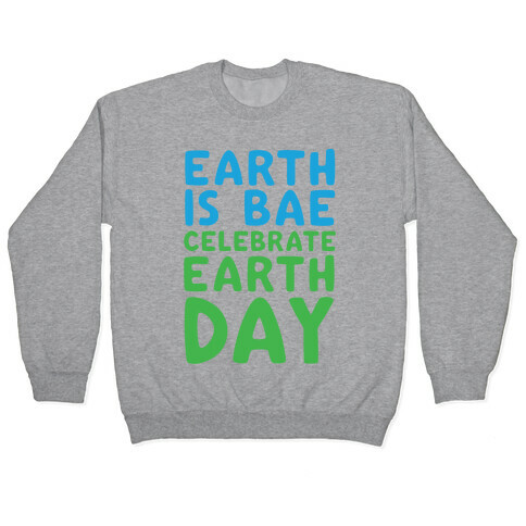 Earth Is Bae Celebrate Earth Day White Print Pullover