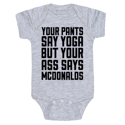 Your Pants Say Yoga But Your Ass Says McDonalds Baby One-Piece