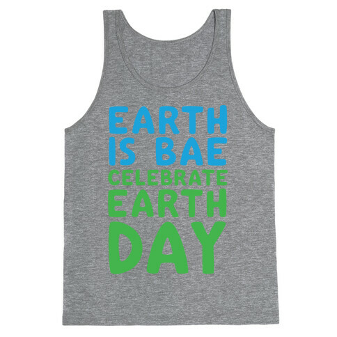 Earth Is Bae Celebrate Earth Day  Tank Top
