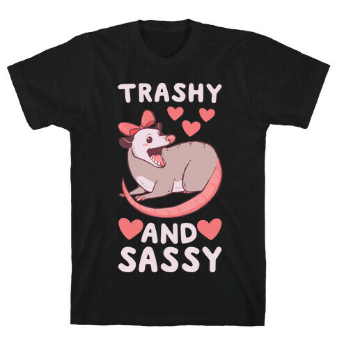 Trashy and Sassy Possum  T-Shirt