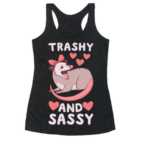 Trashy and Sassy Possum  Racerback Tank Top