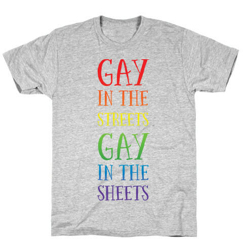 Gay in the Streets, Gay in the Sheets T-Shirt