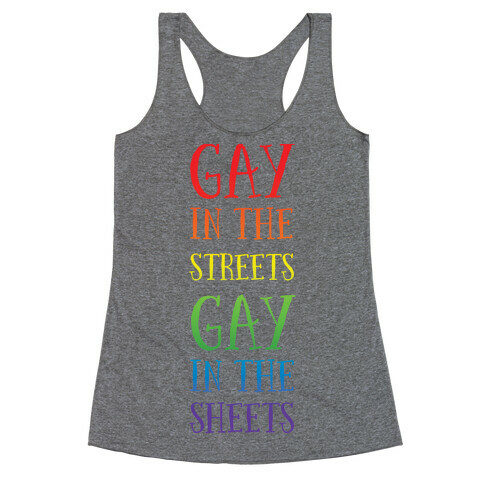 Gay in the Streets, Gay in the Sheets Racerback Tank Top