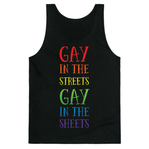 Gay in the Streets, Gay in the Sheets Tank Top