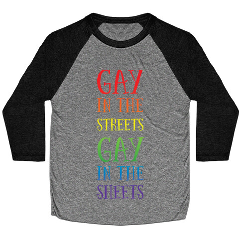 Gay in the Streets, Gay in the Sheets Baseball Tee