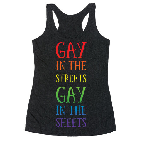 Gay in the Streets, Gay in the Sheets Racerback Tank Top