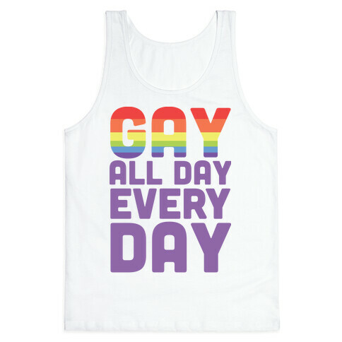 Gay, All Day, Everyday  Tank Top