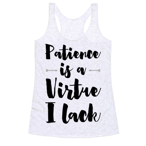 Patience is a Virtue I Lack Racerback Tank Top