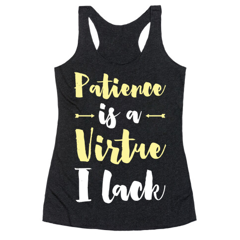 Patience is a Virtue I Lack Racerback Tank Top