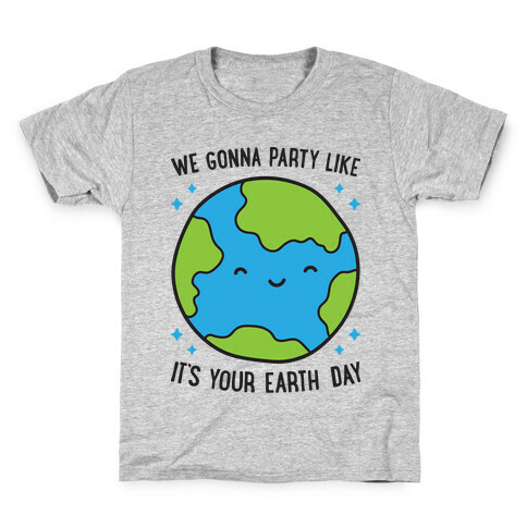 We Gonna Party Like It's Your Earth Day Kids T-Shirt
