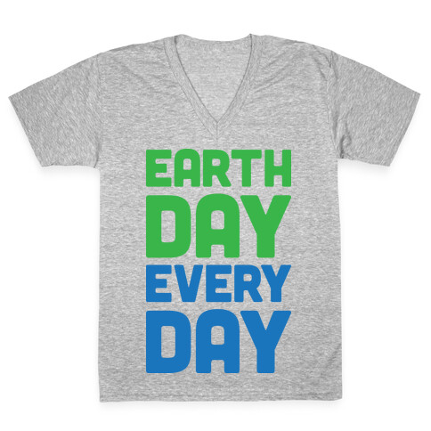 Earth Day Every Day V-Neck Tee Shirt