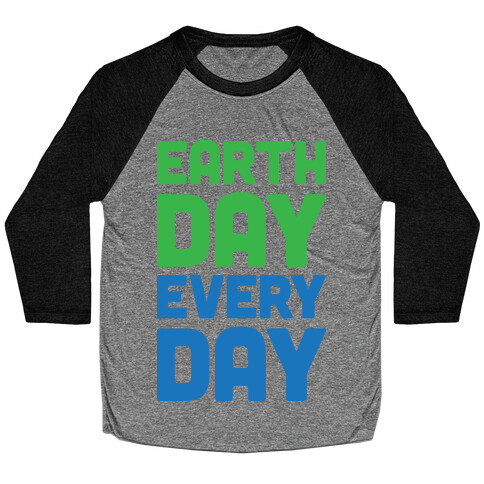 Earth Day Every Day Baseball Tee