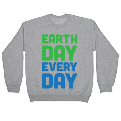 Earth Day Every Day Pullover