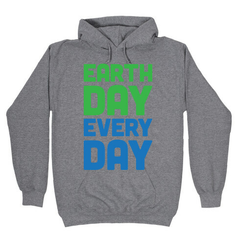 Earth Day Every Day Hooded Sweatshirt