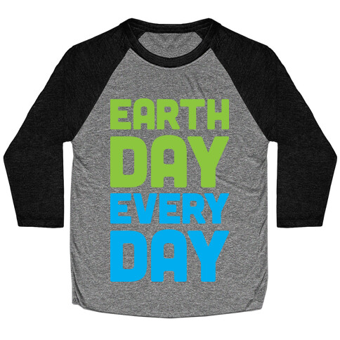 Earth Day Every Day Baseball Tee