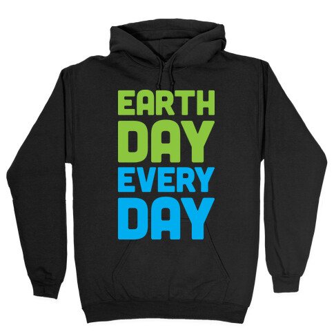Earth Day Every Day Hooded Sweatshirt