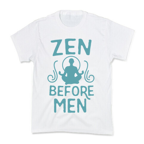 Zen Before Men  Kids T-Shirt