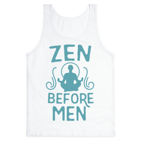 Zen Before Men  Tank Top