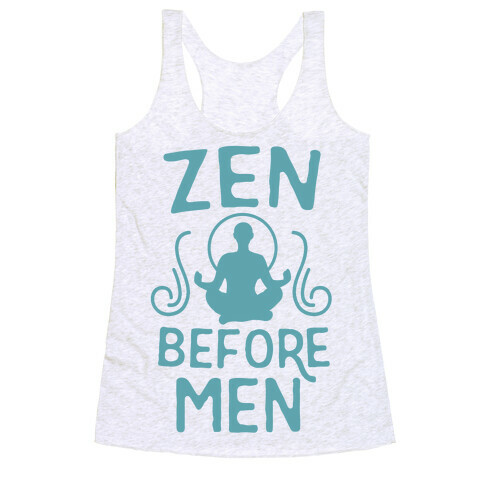 Zen Before Men  Racerback Tank Top