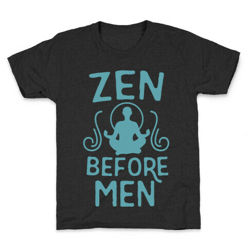 Zen Before Men Kids T-Shirt
