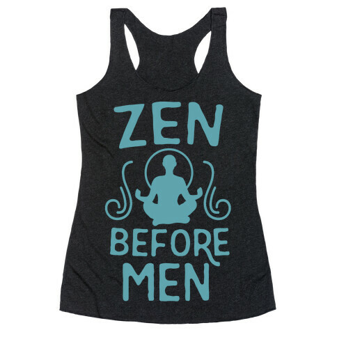 Zen Before Men Racerback Tank Top