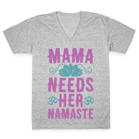 Mama Needs Her Namaste V-Neck Tee Shirt
