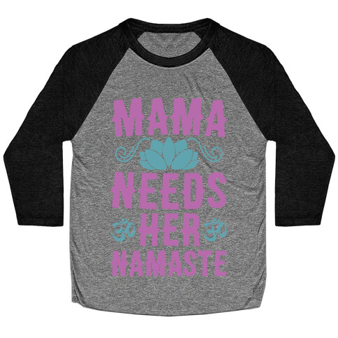 Mama Needs Her Namaste Baseball Tee