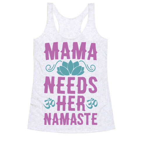 Mama Needs Her Namaste Racerback Tank Top