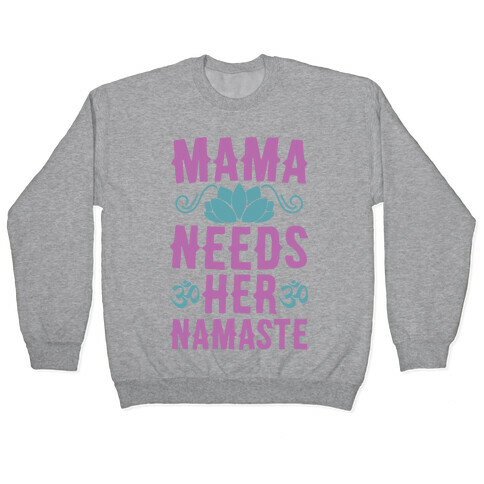 Mama Needs Her Namaste Pullover