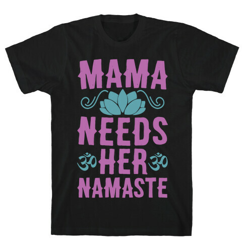 Mama Needs Her Namaste T-Shirt