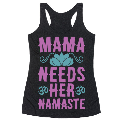 Mama Needs Her Namaste Racerback Tank Top